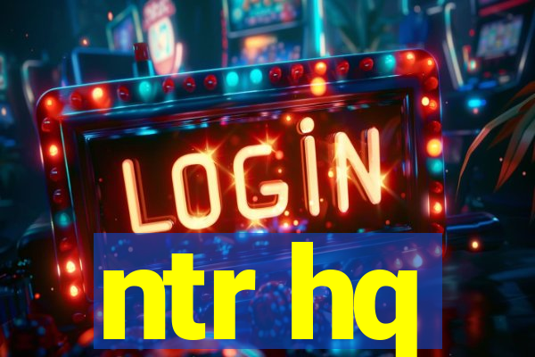 ntr hq