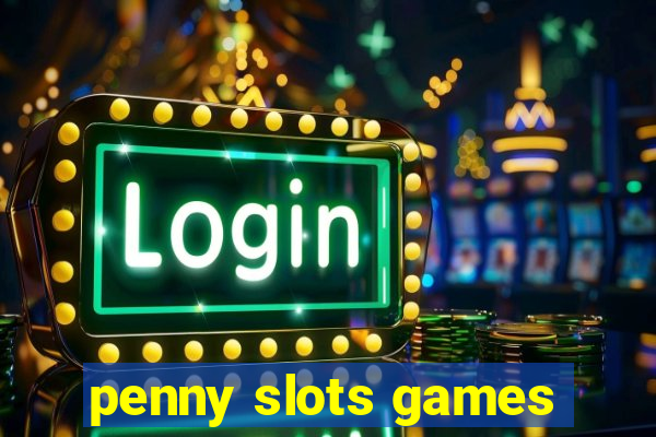 penny slots games