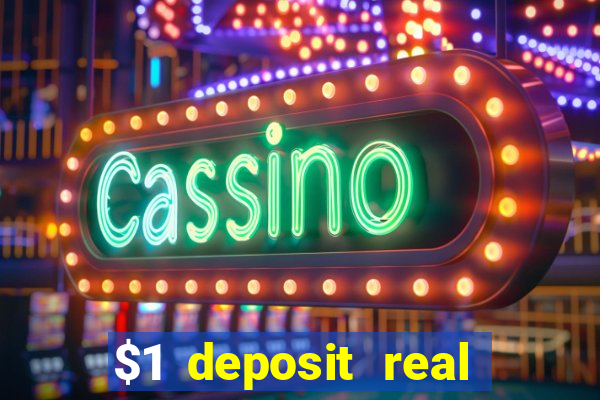 $1 deposit real play casinos