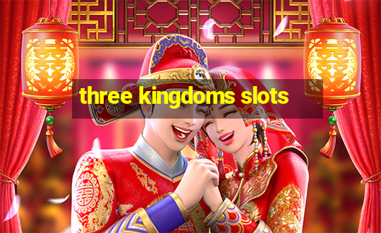 three kingdoms slots