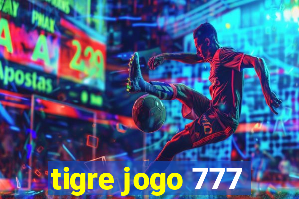 tigre jogo 777