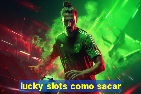 lucky slots como sacar