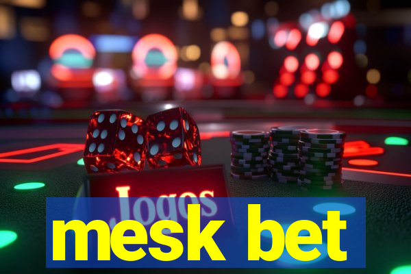 mesk bet