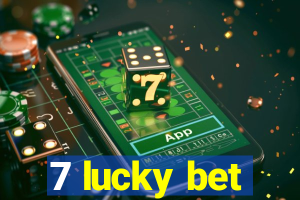 7 lucky bet