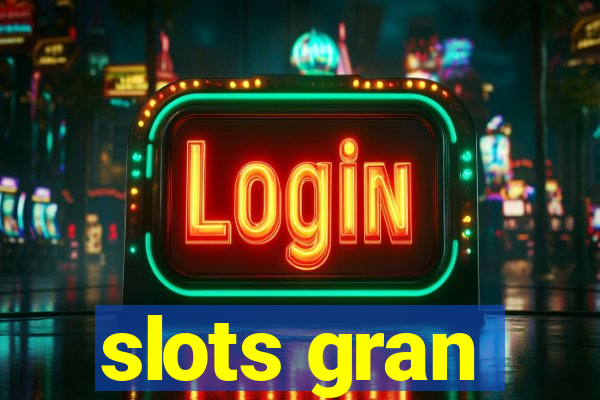 slots gran