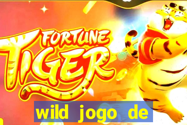 wild jogo de aposta tigre