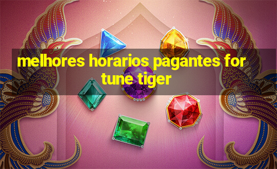 melhores horarios pagantes fortune tiger