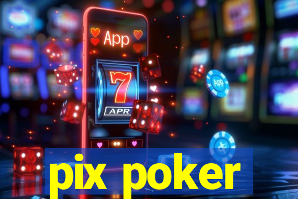 pix poker