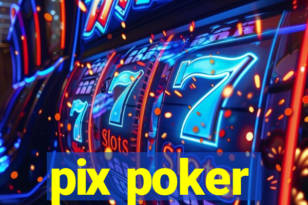 pix poker