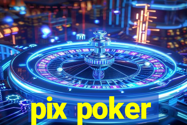 pix poker