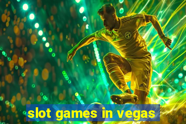 slot games in vegas