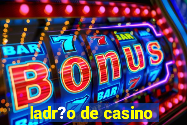 ladr?o de casino