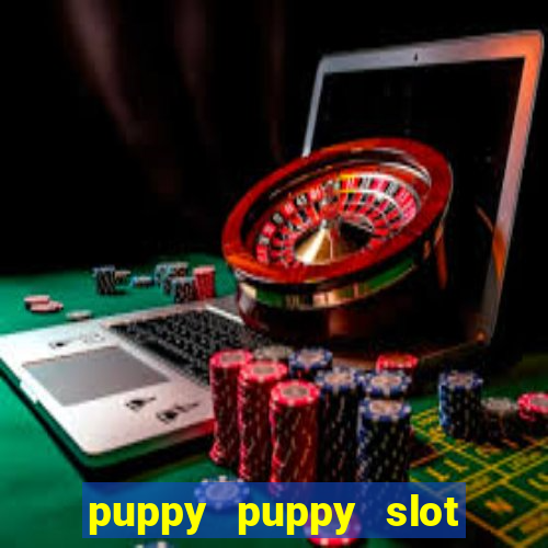 puppy puppy slot free play