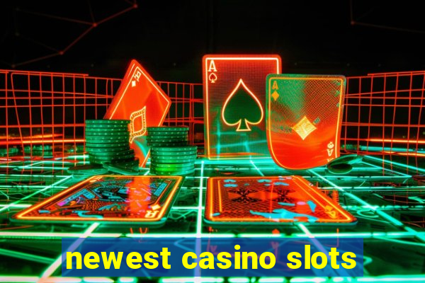 newest casino slots