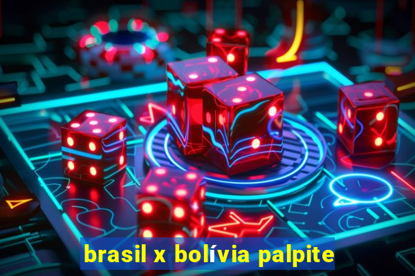 brasil x bolívia palpite