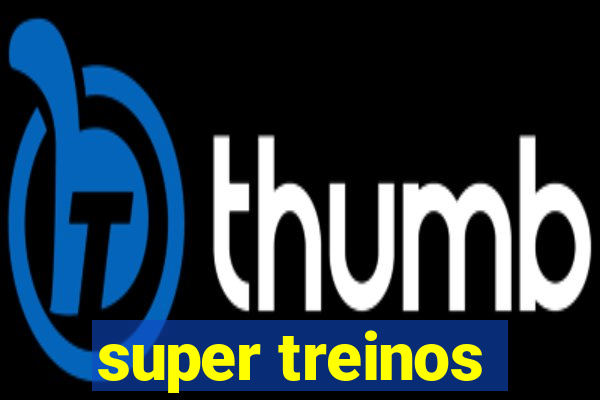 super treinos