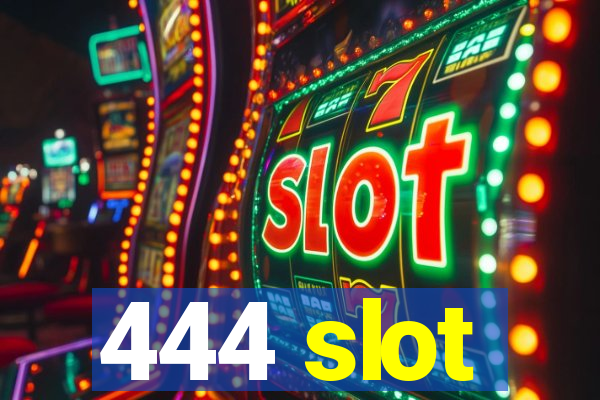 444 slot