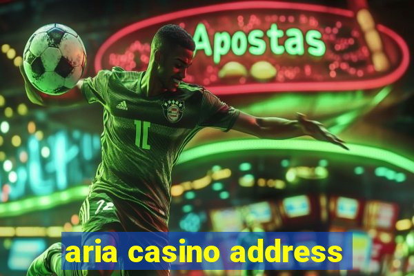 aria casino address