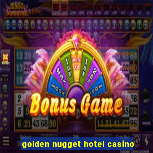 golden nugget hotel casino