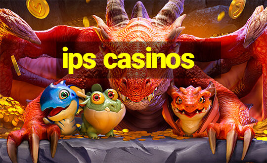 ips casinos