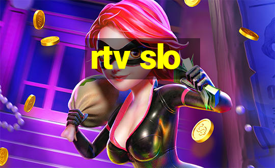 rtv slo