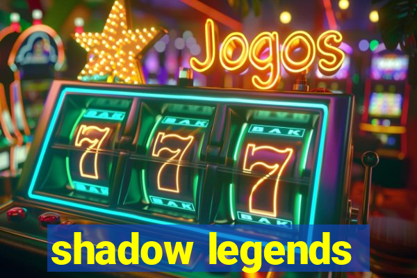 shadow legends