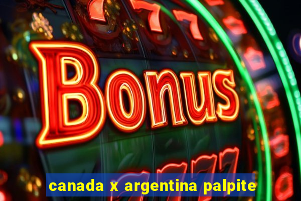 canada x argentina palpite