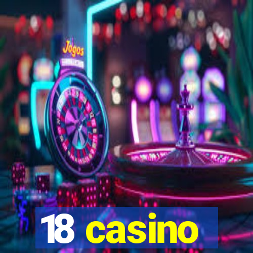 18 casino