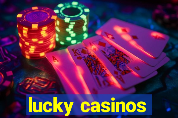 lucky casinos