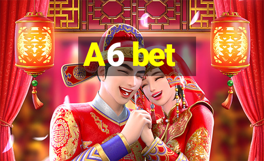 A6 bet