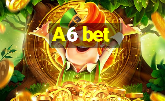 A6 bet