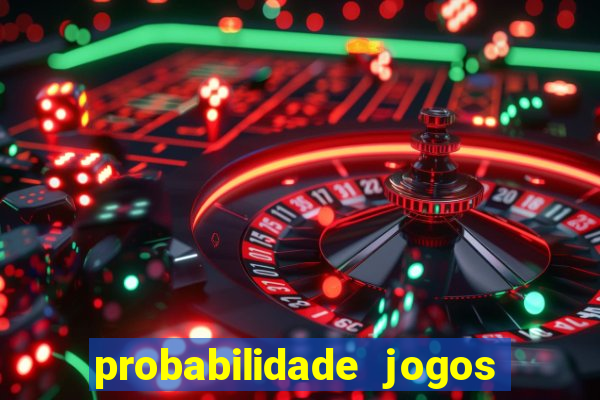 probabilidade jogos de futebol