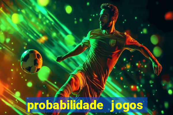 probabilidade jogos de futebol