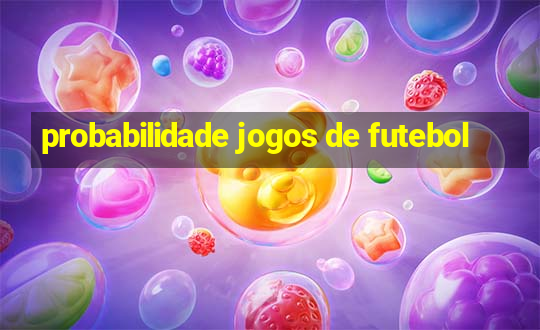 probabilidade jogos de futebol