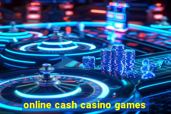 online cash casino games