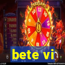 bete vi