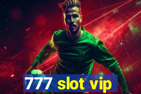 777 slot vip