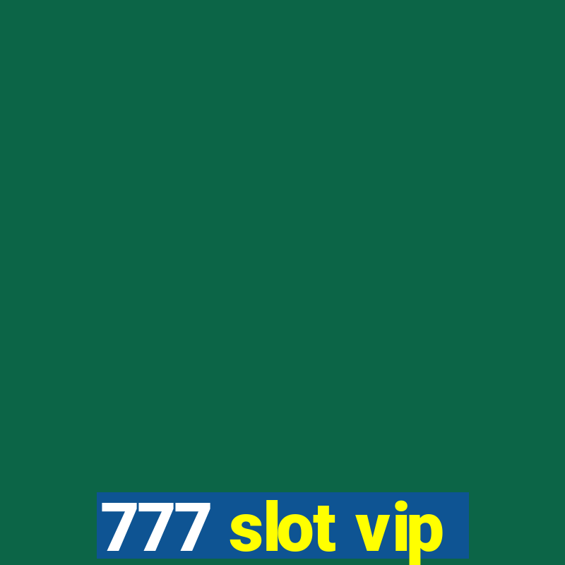 777 slot vip