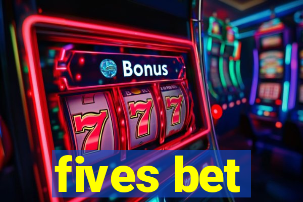 fives bet