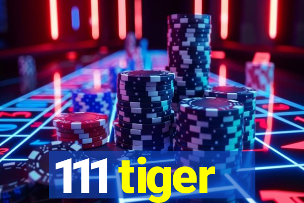 111 tiger