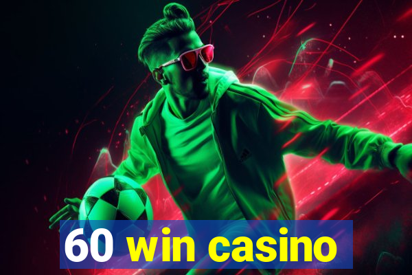 60 win casino