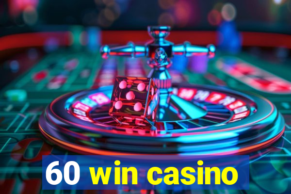 60 win casino