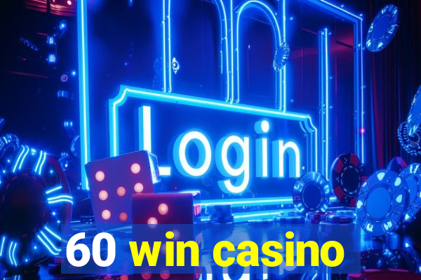 60 win casino