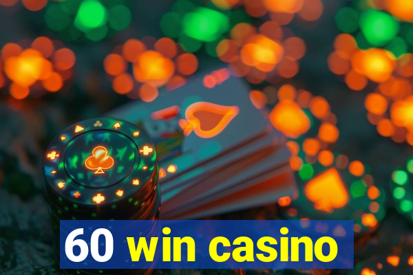 60 win casino