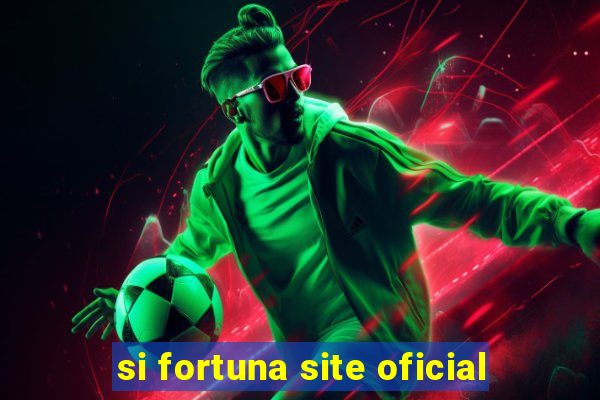 si fortuna site oficial