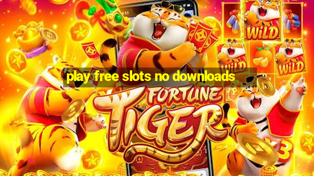 play free slots no downloads