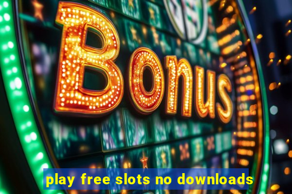 play free slots no downloads