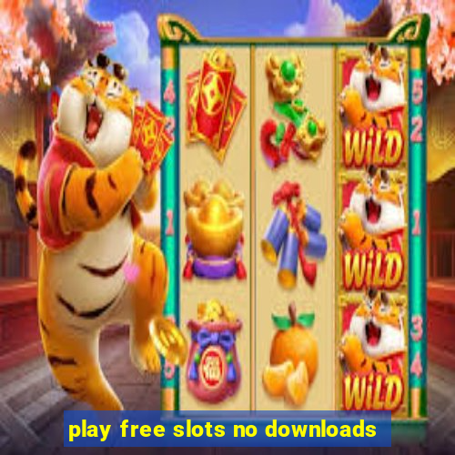 play free slots no downloads