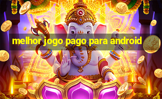 melhor jogo pago para android