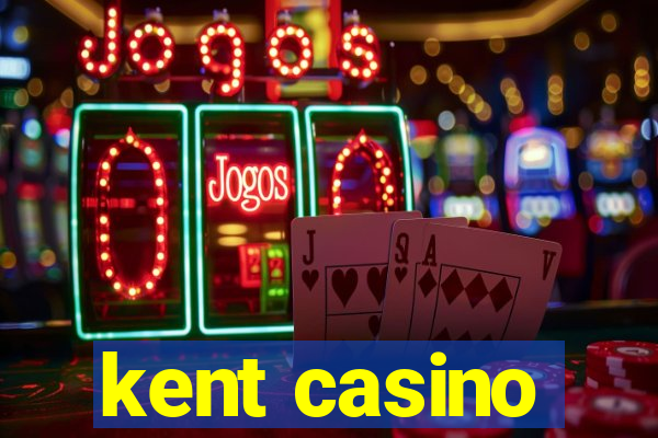 kent casino